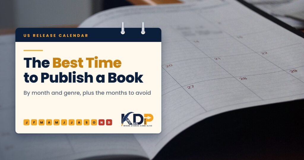 An open month planner on a desk behind a wall-calendar page with the headline The Best Time to Publish a Book and the line By month and genre, plus the months to avoid - Kinetic Digital Publishers