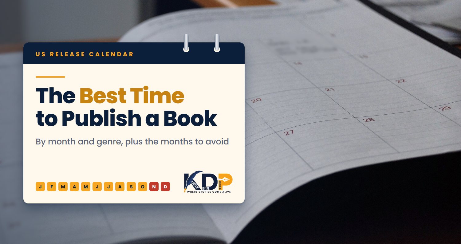 An open month planner on a desk behind a wall-calendar page with the headline The Best Time to Publish a Book and the line By month and genre, plus the months to avoid - Kinetic Digital Publishers